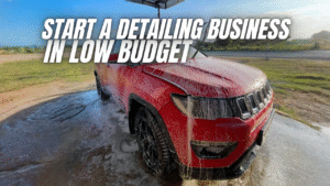 How to Start a Detailing Business in Low Budget